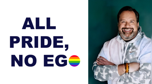 composite graphic with headshot of a man and text: All Pride, No Ego